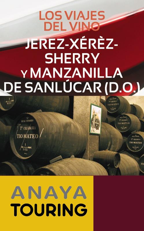 Los viajes del vino. Jerez-Xérèz-Sherry y Manzanilla de Sanlúcar